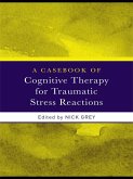 A Casebook of Cognitive Therapy for Traumatic Stress Reactions (eBook, ePUB)