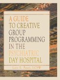A Guide to Creative Group Programming in the Psychiatric Day Hospital (eBook, ePUB)