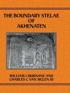 Boundary Stelae Of Akhentaten (eBook, PDF) - Murnane, Williiam J.; Siceln III, Charles C. van