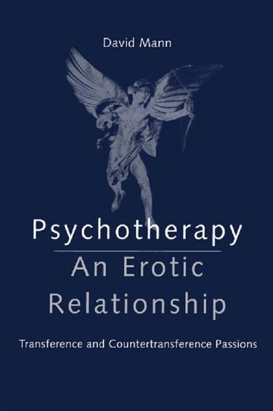 Psychotherapy: An Erotic Relationship (eBook, PDF) Psychotherapy: An Erotic Relationship (eBook, PDF)