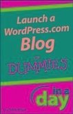 Launch a WordPress.com Blog In A Day For Dummies (eBook, PDF)