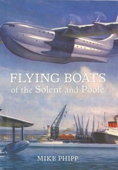 Flying Boats of the Solent and Poole - Phipp, Mike