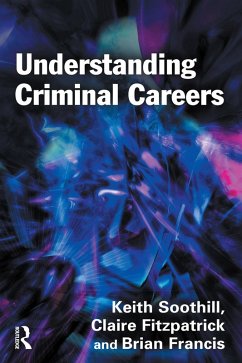 Understanding Criminal Careers (eBook, ePUB) - Soothill, Keith; Fitzpatrick, Claire; Francis, Brian