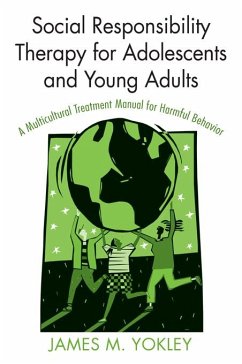 Social Responsibility Therapy for Adolescents and Young Adults (eBook, ePUB) - Yokley, James M.
