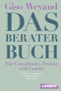 Das Berater-Buch - Für Consultants, Trainer und Coachs - Weyand, Giso