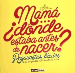 Mamá...¿Dónde estaba antes de nacer?