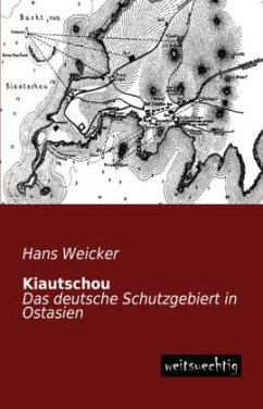 Kiautschou - Weicker, Hans