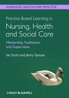 Practice Based Learning in Nursing, Health and Social Care (eBook, PDF) - Scott, Ian; Spouse, Jenny