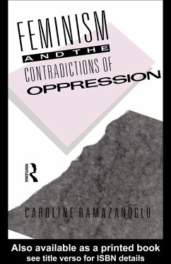 Feminism and the Contradictions of Oppression (eBook, ePUB) - Ramazanoglu, Caroline
