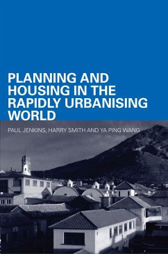 Planning and Housing in the Rapidly Urbanising World (eBook, ePUB) - Jenkins, Paul; Smith, Harry; Wang, Ya Ping
