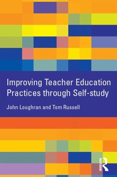 Improving Teacher Education Practice Through Self-study (eBook, ePUB) - Loughran, John; Russell, Tom