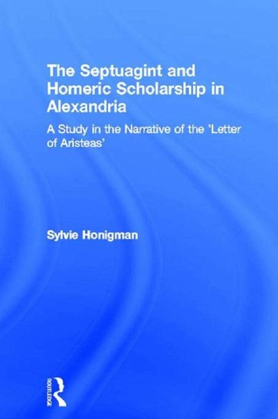 The Septuagint and Homeric Scholarship in Alexandria (eBook, PDF) The Septuagint and Homeric Scholarship in Alexandria (eBook, PDF)