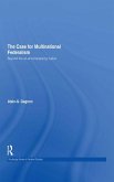 The Case for Multinational Federalism (eBook, ePUB) The Case for Multinational Federalism (eBook, ePUB)