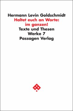 Werkausgabe in neun Bänden / Haltet euch an Worte: im ganzen! - Goldschmidt, Hermann;Goldschmidt, Hermann Levin