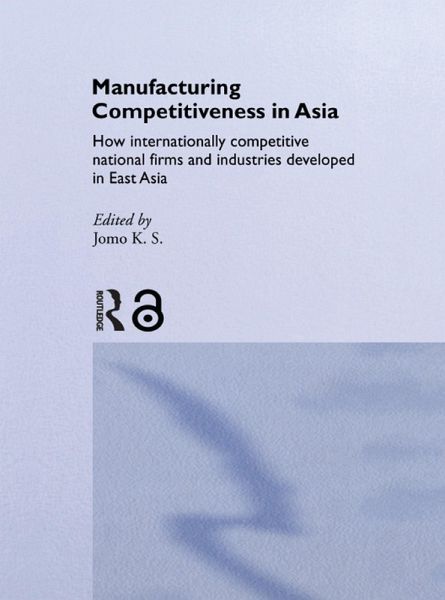 Manufacturing Competitiveness in Asia (eBook, PDF) Manufacturing Competitiveness in Asia (eBook, PDF)