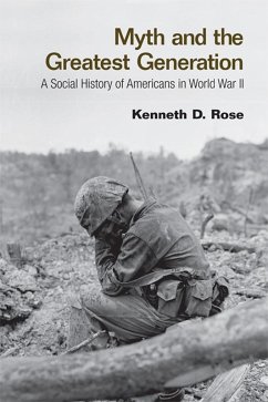 Myth and the Greatest Generation (eBook, PDF) - Rose, Kenneth
