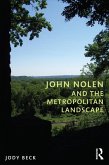 John Nolen and the Metropolitan Landscape (eBook, ePUB)