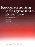 Reconstructing Undergraduate Education (eBook, ePUB) Reconstructing Undergraduate Education (eBook, ePUB)