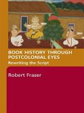 Book History Through Postcolonial Eyes (eBook, ePUB)