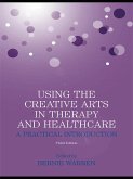 Using the Creative Arts in Therapy and Healthcare (eBook, ePUB)