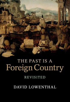 The Past is a Foreign Country - Revisited - Lowenthal, David (University College London)