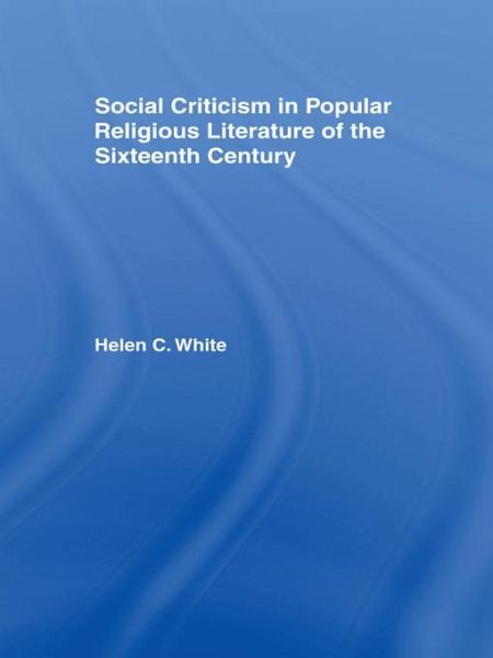 Social Criticism in Popular Religious Literature of the Sixteenth Century (eBook, PDF) Social Criticism in Popular Religious Literature of the Sixteenth Century (eBook, PDF)
