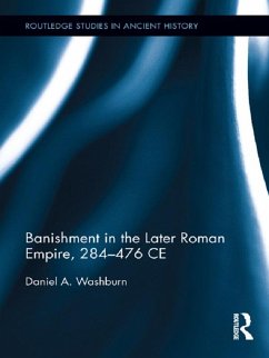 Banishment in the Later Roman Empire, 284-476 CE (eBook, PDF) - Washburn, Daniel