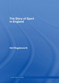 The Story of Sport in England (eBook, ePUB)