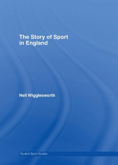 The Story of Sport in England (eBook, ePUB) - Wigglesworth, Neil