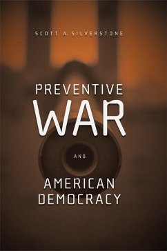 Preventive War and American Democracy (eBook, PDF) - Silverstone, Scott