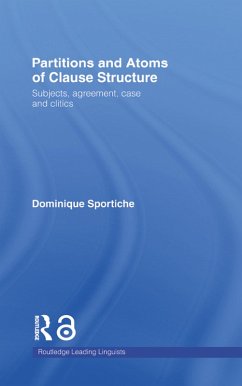 Partitions and Atoms of Clause Structure (eBook, ePUB) - Sportiche, Dominique