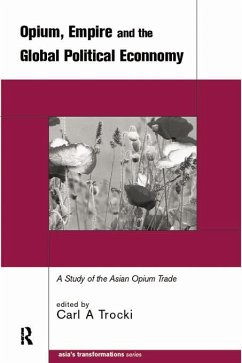 Opium, Empire and the Global Political Economy (eBook, ePUB) - Trocki, Carl