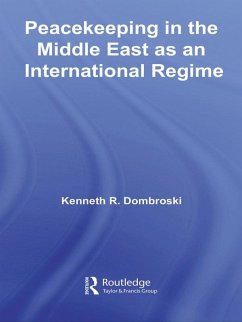 Peacekeeping in the Middle East as an International Regime (eBook, ePUB) - Dombroski, Kenneth