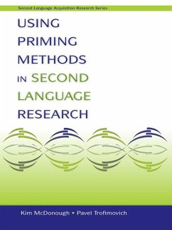 Using Priming Methods in Second Language Research (eBook, ePUB) - McDonough, Kim; Trofimovich, Pavel
