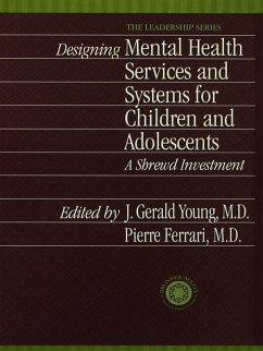 Designing Mental Health Services for Children and Adolescents (eBook, PDF) - Young, J. Gerald; Ferrari, Pierre