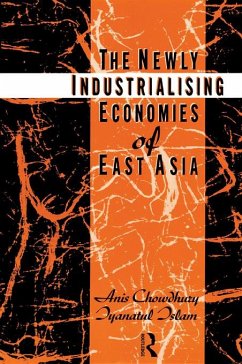 The Newly Industrializing Economies of East Asia (eBook, ePUB) - Chowdhury, Anis; Islam, Iyanatul