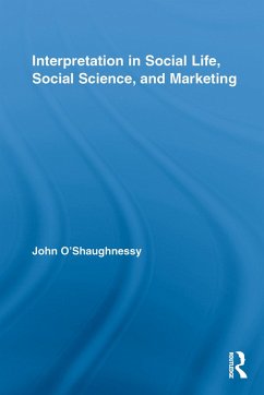 Interpretation in Social Life, Social Science, and Marketing (eBook, ePUB) - O'Shaughnessy, John