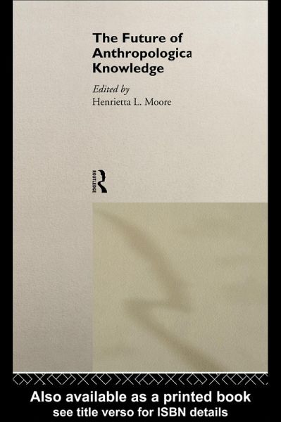 The Future of Anthropological Knowledge (eBook, ePUB)