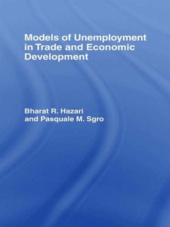 Models of Unemployment in Trade and Economic Development (eBook, PDF) - Hazari, Bharat; Sgro, Pasquale