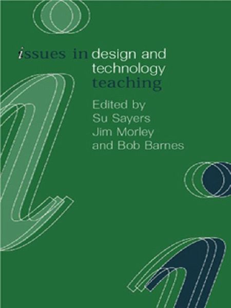 Issues in Design and Technology Teaching (eBook, PDF) Issues in Design and Technology Teaching (eBook, PDF)