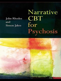 Narrative CBT for Psychosis (eBook, ePUB) - Rhodes, John; Jakes, Simon