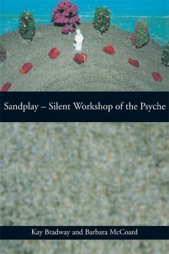 Sandplay: Silent Workshop of the Psyche (eBook, ePUB) - Bradway, Kay; McCoard, Barbara