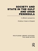 Society and State in the Gulf and Arab Peninsula (RLE: The Arab Nation) (eBook, ePUB) Society and State in the Gulf and Arab Peninsula (RLE: The Arab Nation) (eBook, ePUB)