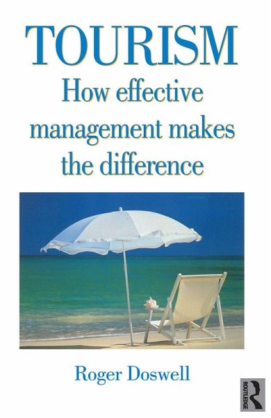 Tourism: How Effective Management Makes the Difference (eBook, PDF) Tourism: How Effective Management Makes the Difference (eBook, PDF)