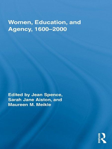 Women, Education, and Agency, 1600-2000 (eBook, ePUB) Women, Education, and Agency, 1600-2000 (eBook, ePUB)