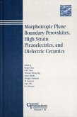Morphotropic Phase Boundary Perovskites, High Strain Piezoelectrics, and Dielectric Ceramics (eBook, PDF)