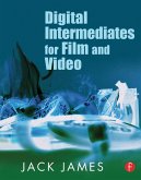 Digital Intermediates for Film and Video (eBook, PDF)