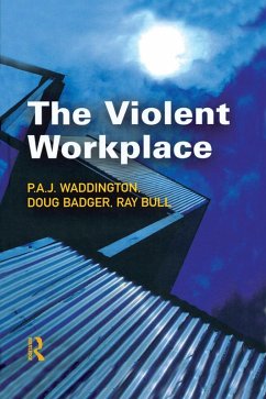 The Violent Workplace (eBook, PDF) - Waddington, P. A. J; Badger, Doug