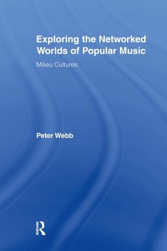 Exploring the Networked Worlds of Popular Music (eBook, ePUB) - Webb, Peter