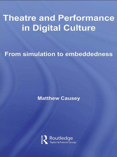 Theatre and Performance in Digital Culture (eBook, ePUB)